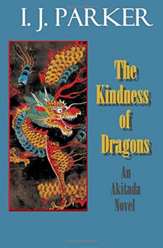 Book cover for "The Kindness of Dragons" by IJ Parker