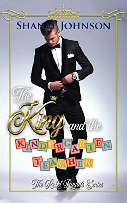 Book cover for "The King and the Kindergarten Teacher" by Shanae Johnson