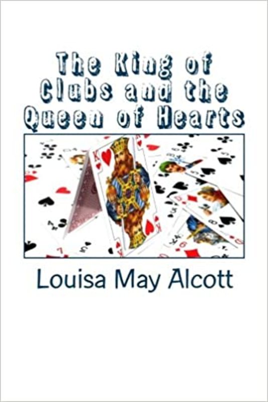 Book cover for "The King of Clubs and the Queen of Hearts" by Louisa May Alcott
