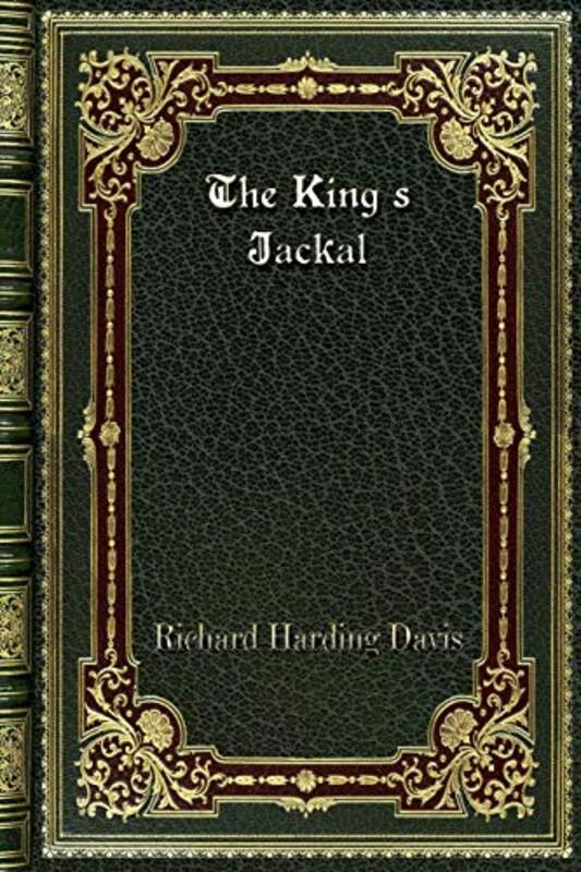 Book cover for "The King's Jackal" by Richard Harding Davis