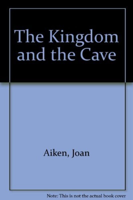 Book cover for "The Kingdom and the Cave" by Joan Aiken