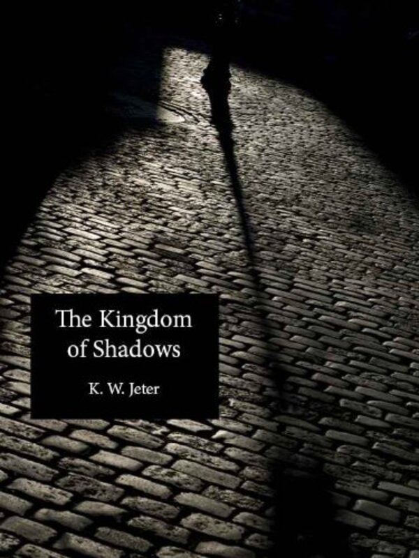 Book cover for "The Kingdom of Shadows" by KW Jeter