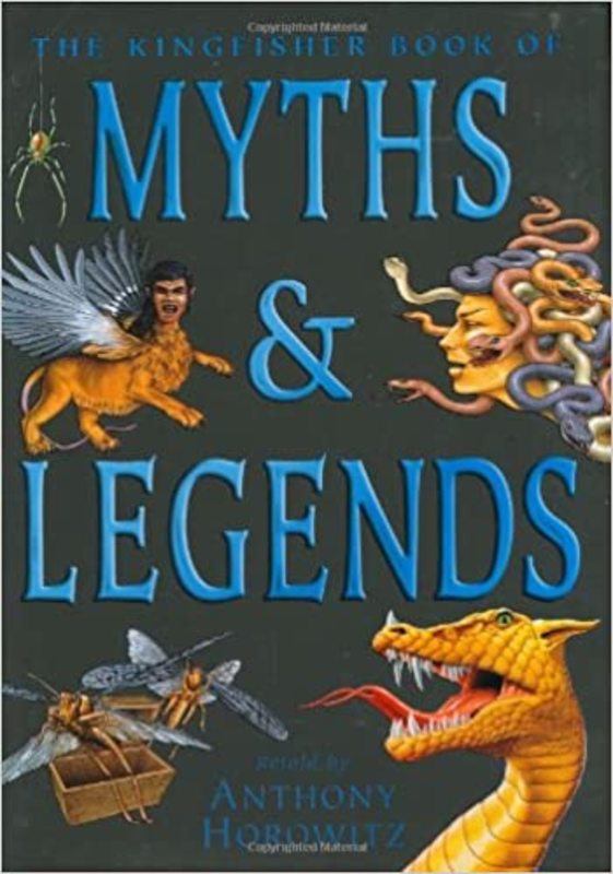 Book cover for "The Kingfisher Book of Myths and Legends" by Anthony Horowitz