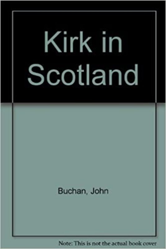 Book cover for "The Kirk in Scotland" by John Buchan