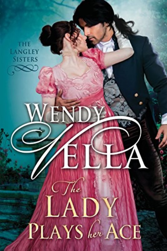 Book cover for "The Lady Plays Her Ace" by Wendy Vella