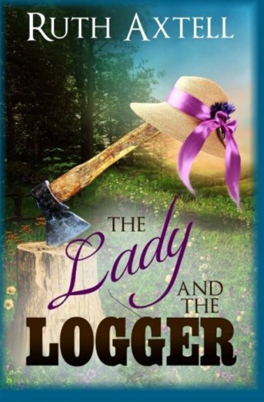 Book cover for "The Lady and the Logger" by Ruth Axtell Morren