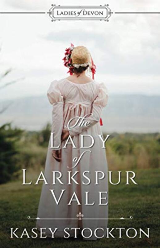 Book cover for "The Lady of Larkspur Vale" by Kasey Stockton