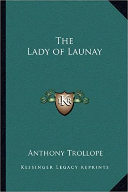 Book cover for "The Lady of Launay" by Anthony Trollope