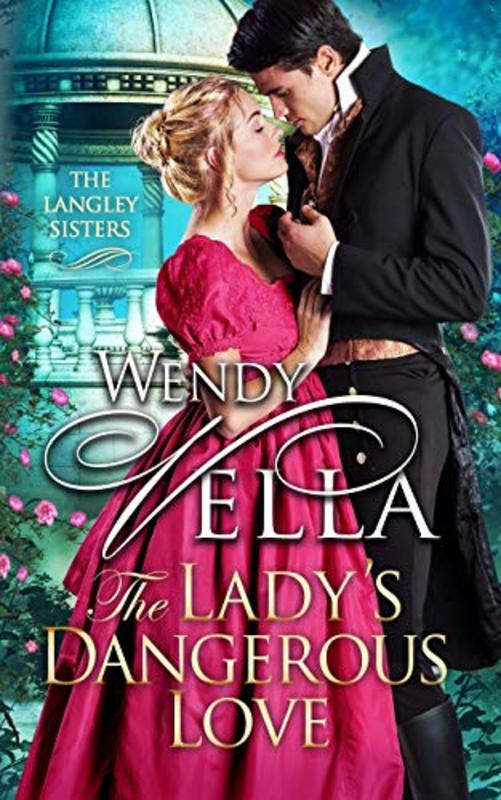 Book cover for "The Lady's Dangerous Love" by Wendy Vella
