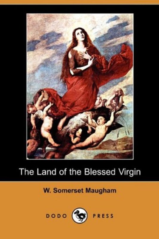 Book cover for "The Land of the Blessed Virgin" by W Somerset Maugham