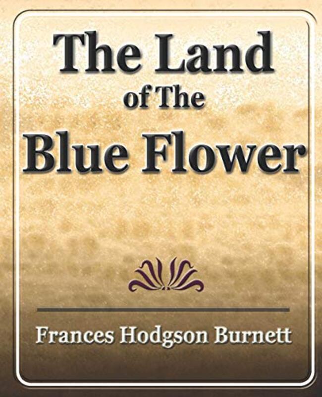 Book cover for "The Land of the Blue Flower" by Frances Hodgson Burnett