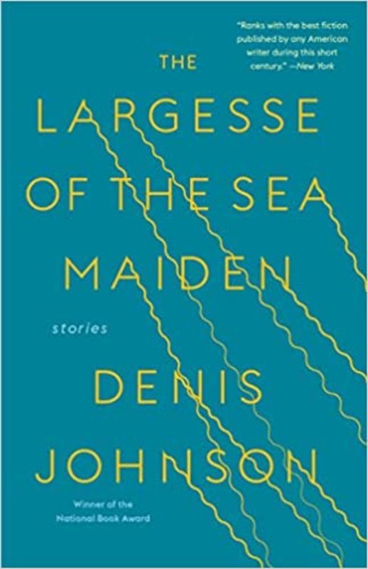 Book cover for "The Largesse of the Sea Maiden" by Denis Johnson