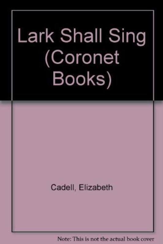 Book cover for "The Lark Shall Sing" by Elizabeth Cadell