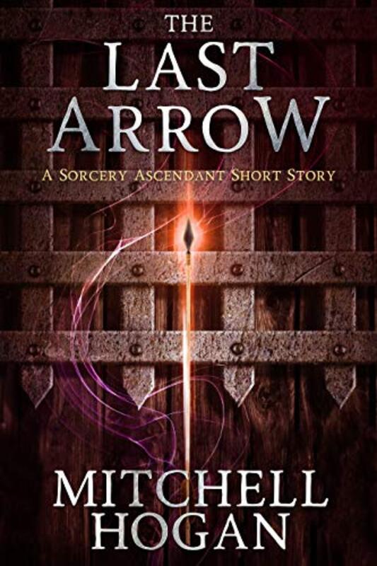 Book cover for "The Last Arrow" by Mitchell Hogan