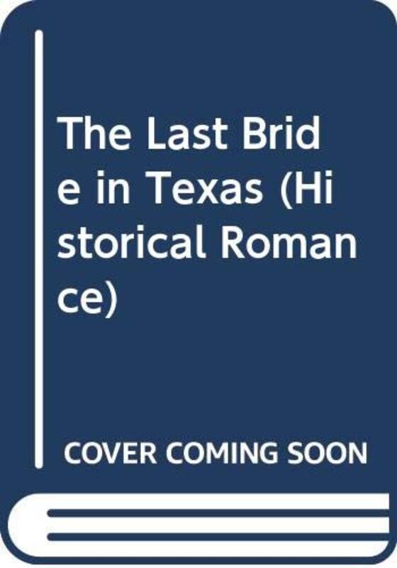 Book cover for "The Last Bride in Texas" by Dorothy Howell