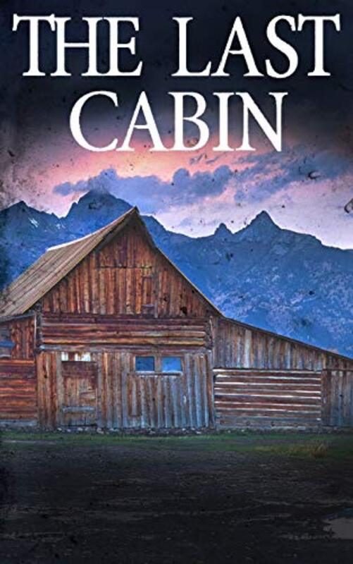 Book cover for "The Last Cabin" by James Hunt