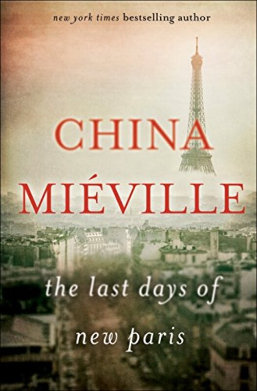 Book cover for "The Last Days of New Paris" by China Mieville