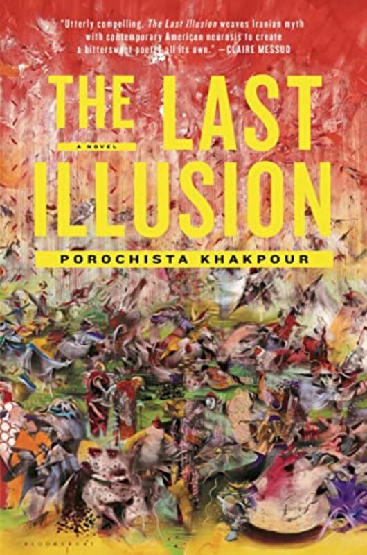 Book cover for "The Last Illusion" by Porochista Khakpour