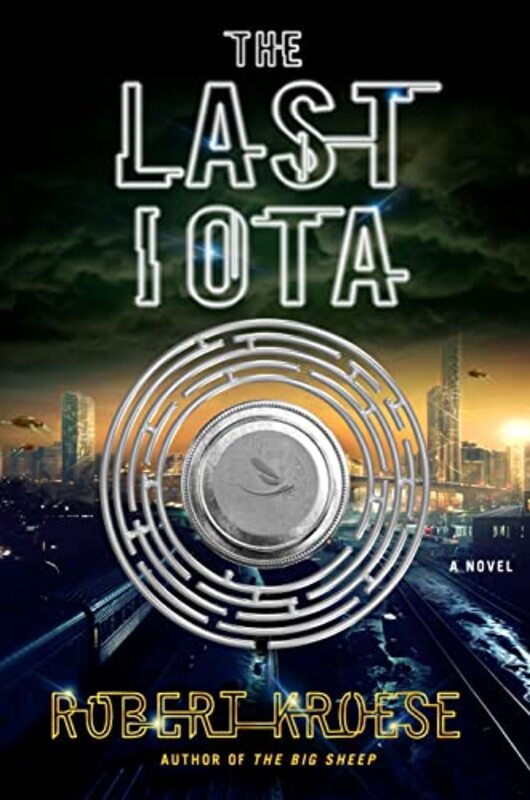 Book cover for "The Last Iota" by Robert Kroese