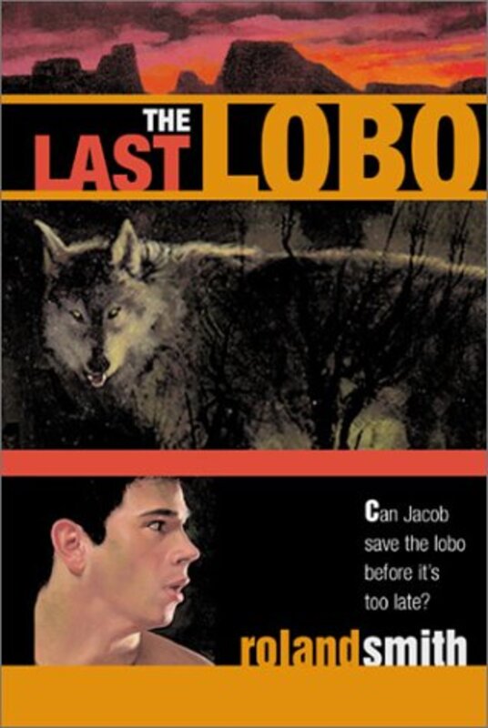 Book cover for "The Last Lobo" by Roland Smith