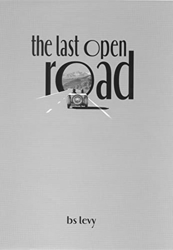 Book cover for "The Last Open Road" by Burt S Levy