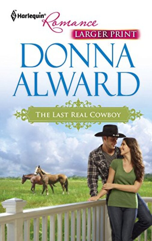 Book cover for "The Last Real Cowboy" by Donna Alward