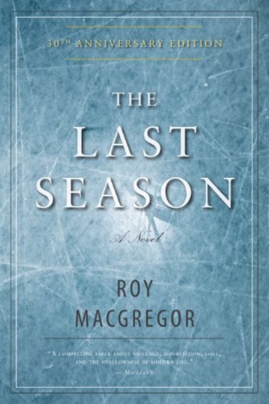Book cover for "The Last Season" by Roy MacGregor