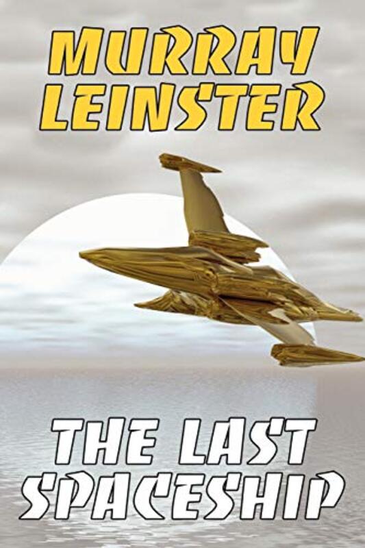 Book cover for "The Last Spaceship" by Murray Leinster