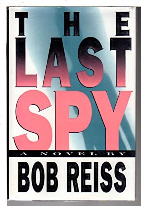 Book cover for "The Last Spy" by Bob Reiss