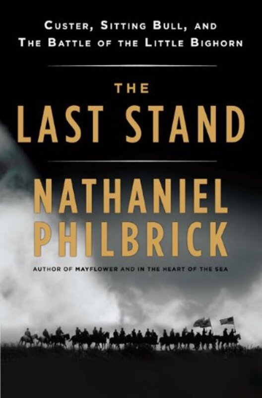 Book cover for "The Last Stand" by Nathaniel Philbrick