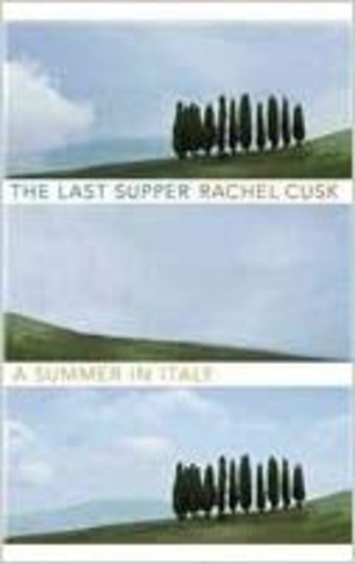 Book cover for "The Last Supper" by Rachel Cusk