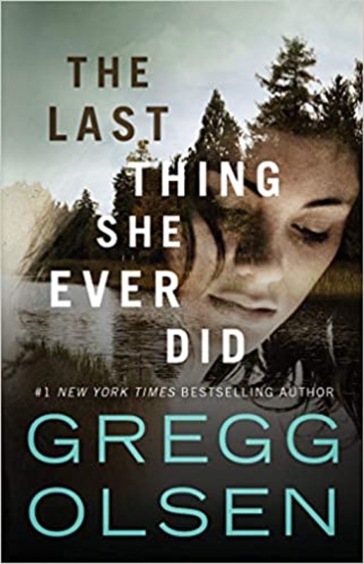 Book cover for "The Last Thing She Ever Did" by Gregg Olsen