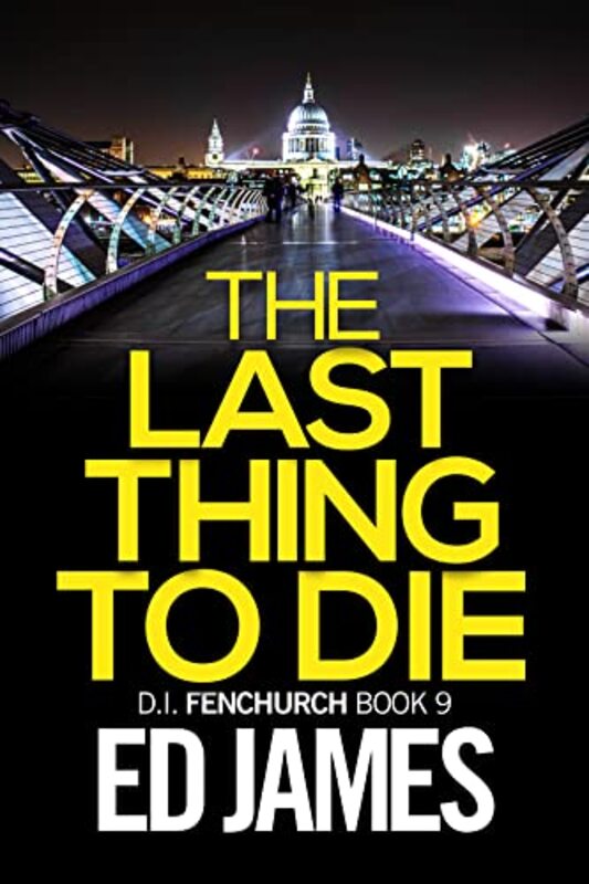 Book cover for "The Last Thing to Die" by Ed James