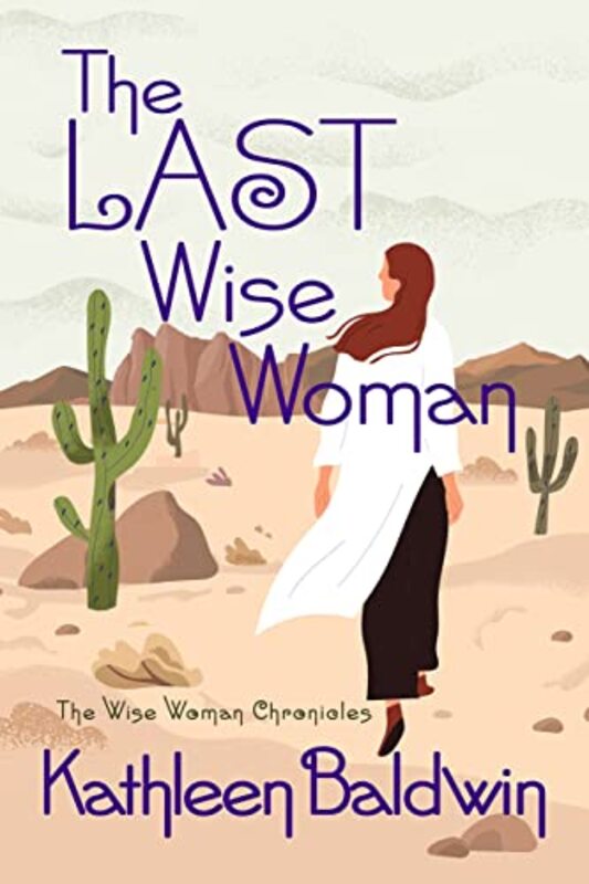 Book cover for "The Last Wise Woman" by Kathleen Baldwin