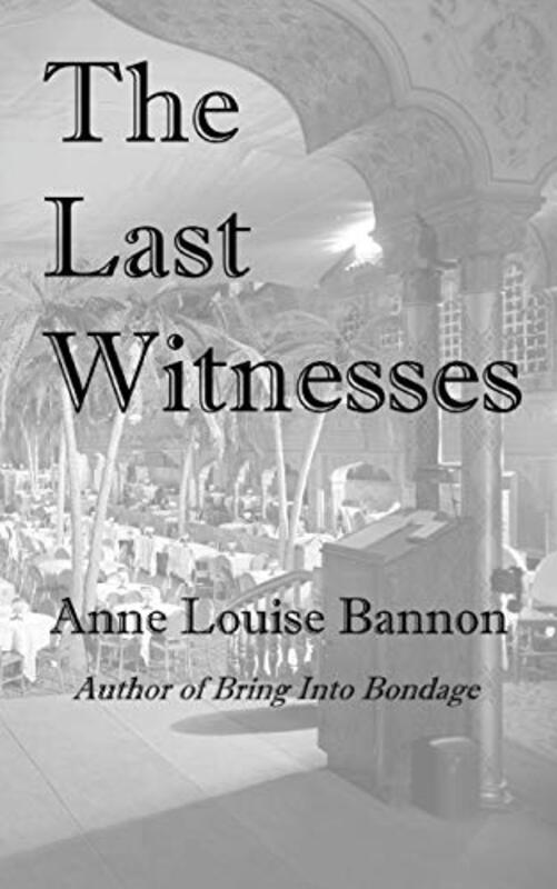 Book cover for "The Last Witnesses" by Anne Louise Bannon