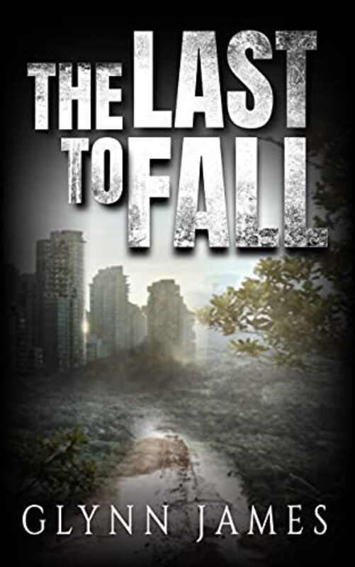 Book cover for "The Last to Fall" by Glynn James