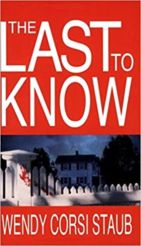 Book cover for "The Last to Know" by Wendy Corsi Staub
