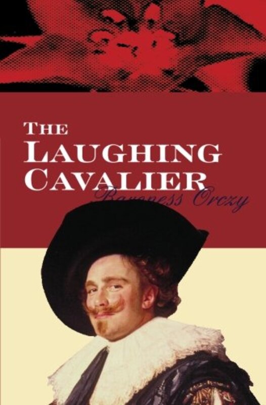 Book cover for "The Laughing Cavalier" by Baroness Orczy