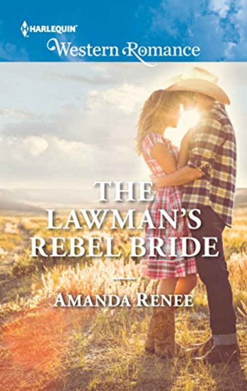 Book cover for "The Lawman’s Rebel Bride" by Amanda Renée