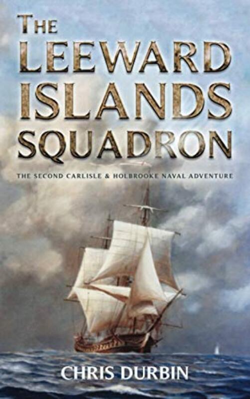 Book cover for "The Leeward Islands Squadron" by Chris Durbin