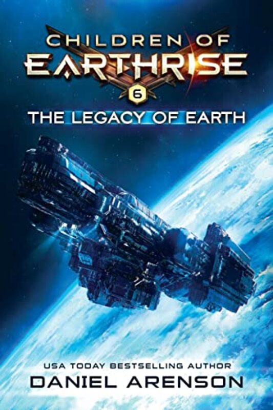 Book cover for "The Legacy of Earth" by Daniel Arenson