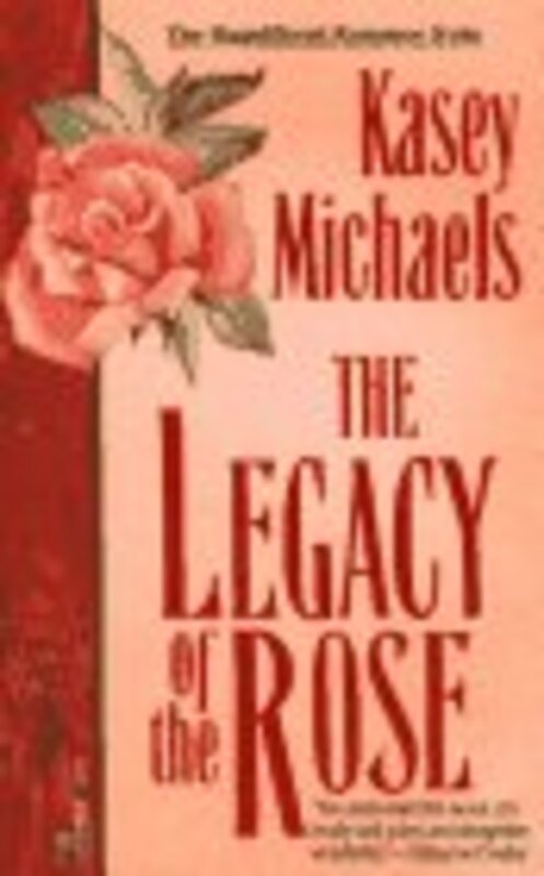Book cover for "The Legacy of the Rose" by Kasey Michaels