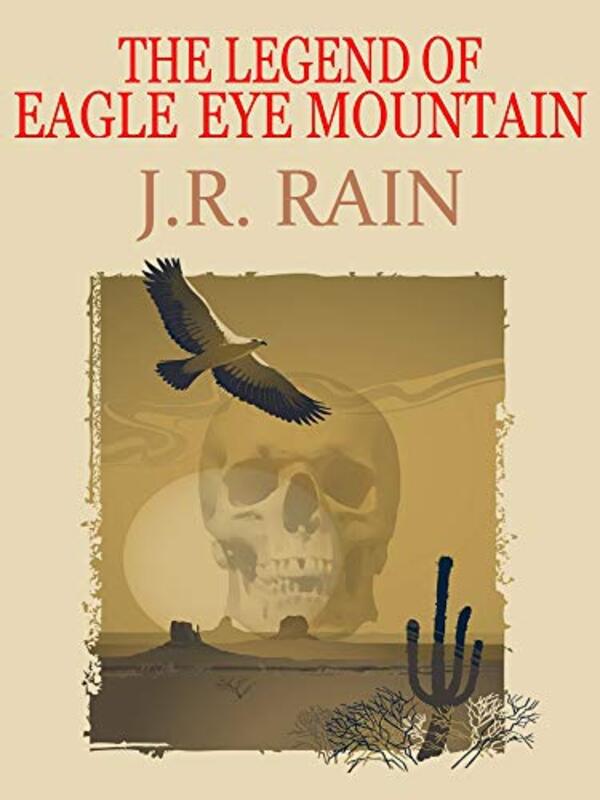 Book cover for "The Legend of Eagle Eye Mountain" by J R Rain