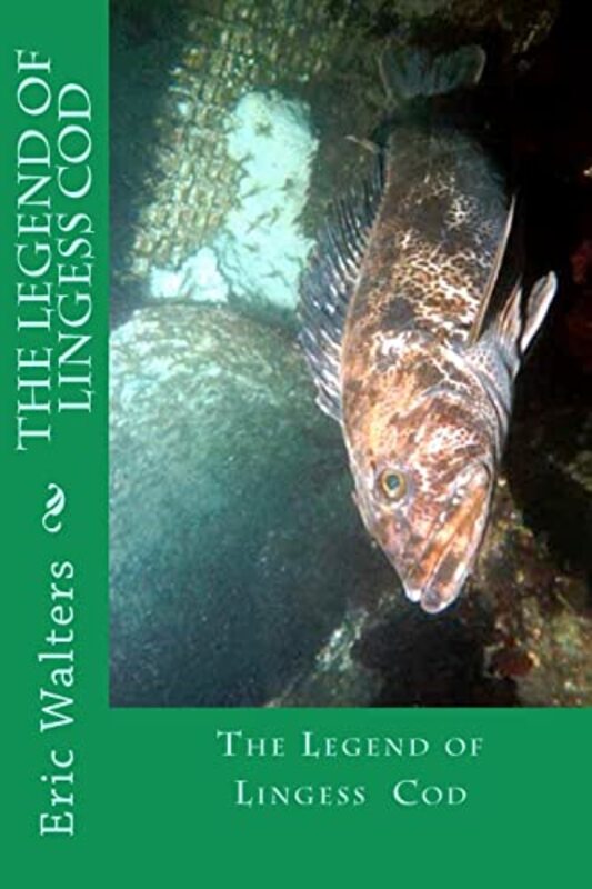 Book cover for "The Legend of Lingess Cod" by Eric Walters