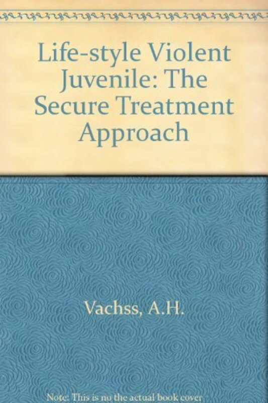 Book cover for "The Life Style Violent Juvenile" by Andrew Vachss