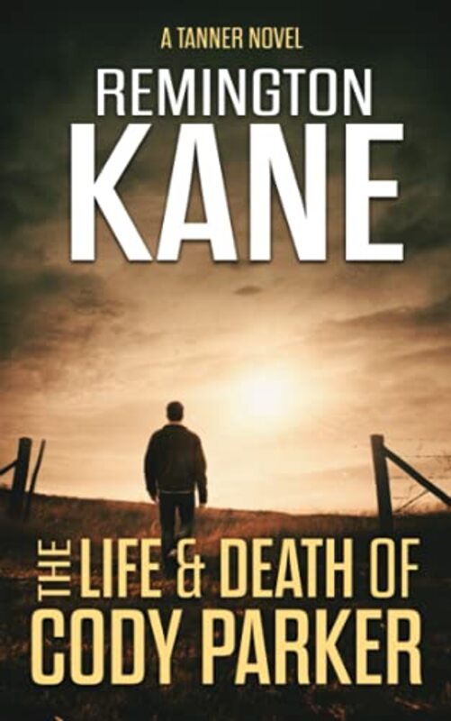 Book cover for "The Life and Death Of Cody Parker" by Remington Kane