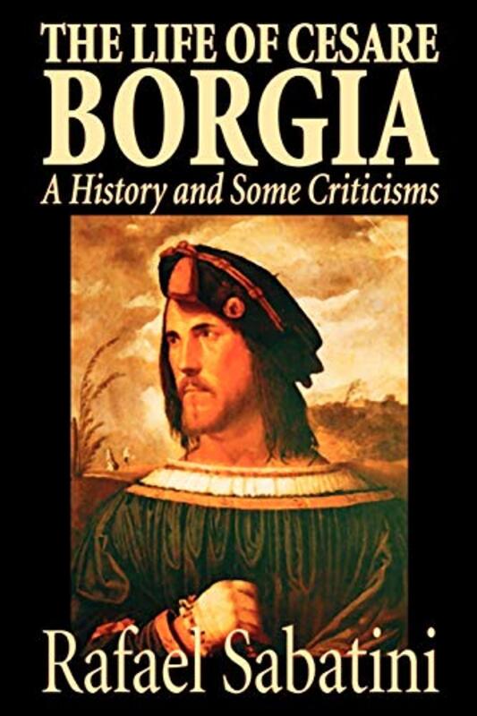 Book cover for "The Life of Cesare Borgia" by Rafael Sabatini