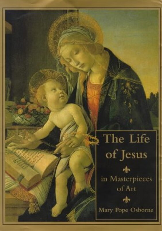 Book cover for "The Life of Jesus in Masterpieces of Art" by Mary Pope Osborne