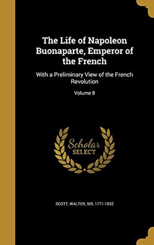 Book cover for "The Life of Napoleon Buonaparte, Emperor of the French" by Sir Walter Scott