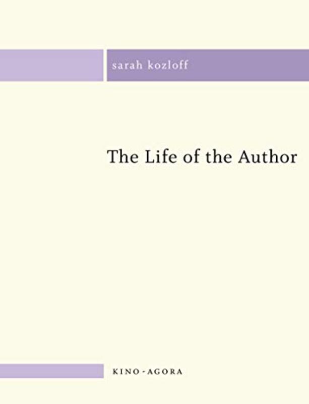 Book cover for "The Life of the Author" by Sarah Kozloff
